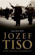 Jozef Tiso: kněz, politik, kolaborant