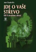 Jde o vaše střevo - Klíč k trvalému zdraví