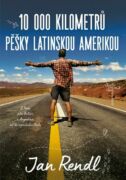 10 000 kilometrů pěšky Latinskou Amerikou (e-kniha)