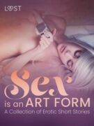 Sex is an Art Form - A Collection of Erotic Short Stories (e-kniha)