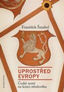 Uprostřed Evropy - České země na konci středověku