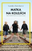 Matka na kolejích - Veselý cestopis pro ty, co neradi plánují