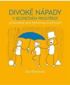 Divoké nápady v bezpečném prostředí - průvodce pro týmovou tvořivost