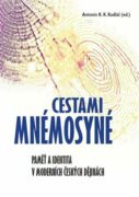 Cestami Mnémosyné - Paměť a identita v moderních českých dějinách