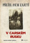 Přežil jsem zajetí v carském Rusku - Přežil jsem zajetí na Sibiři
